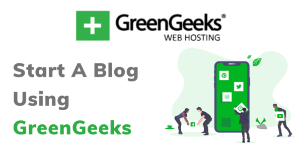 How to start a Blog using GreenGeeks in 2021 [step-by-step]